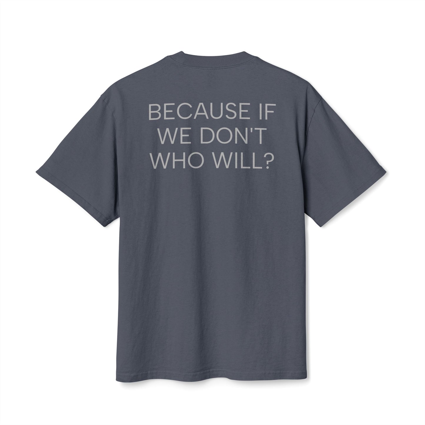 'Because If We Don’t, Who Will?' Oversize Tee