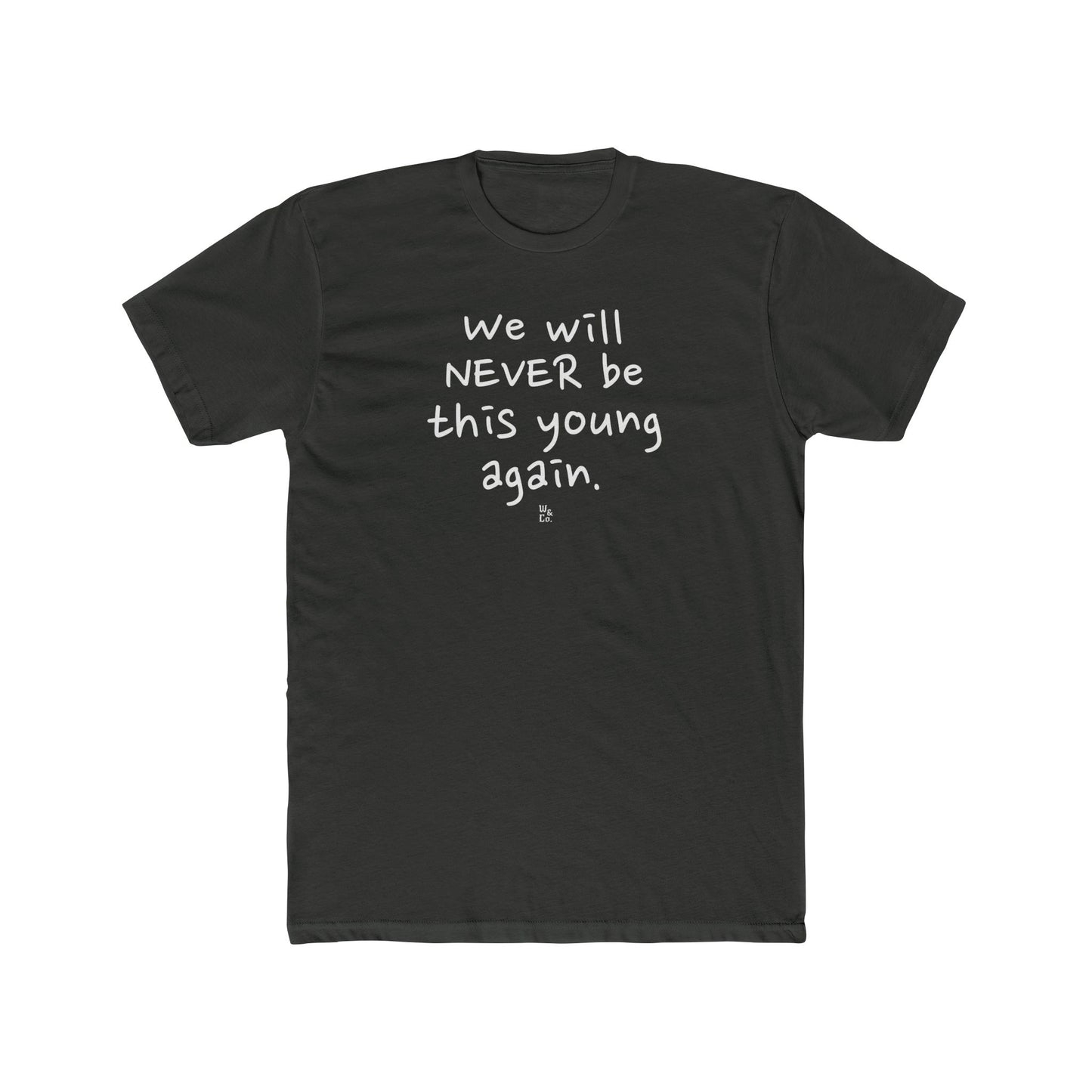 " We Will Never Be This Young Again " Everyday Tee