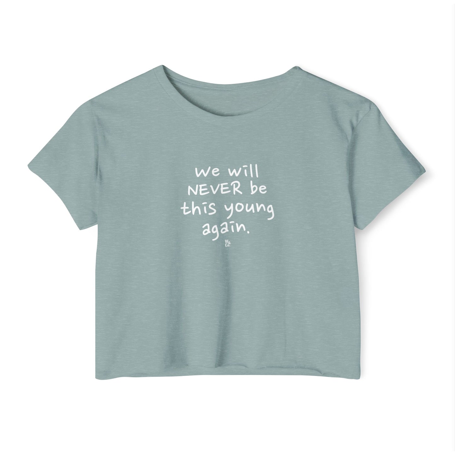 "We Will Never be This Young Again" Crop Top