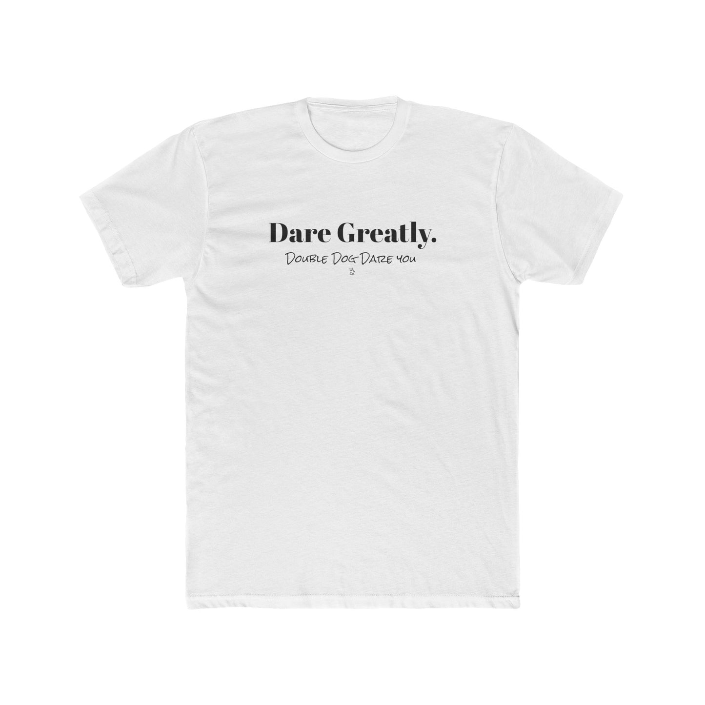 "Dare Greatly" Everyday Tee