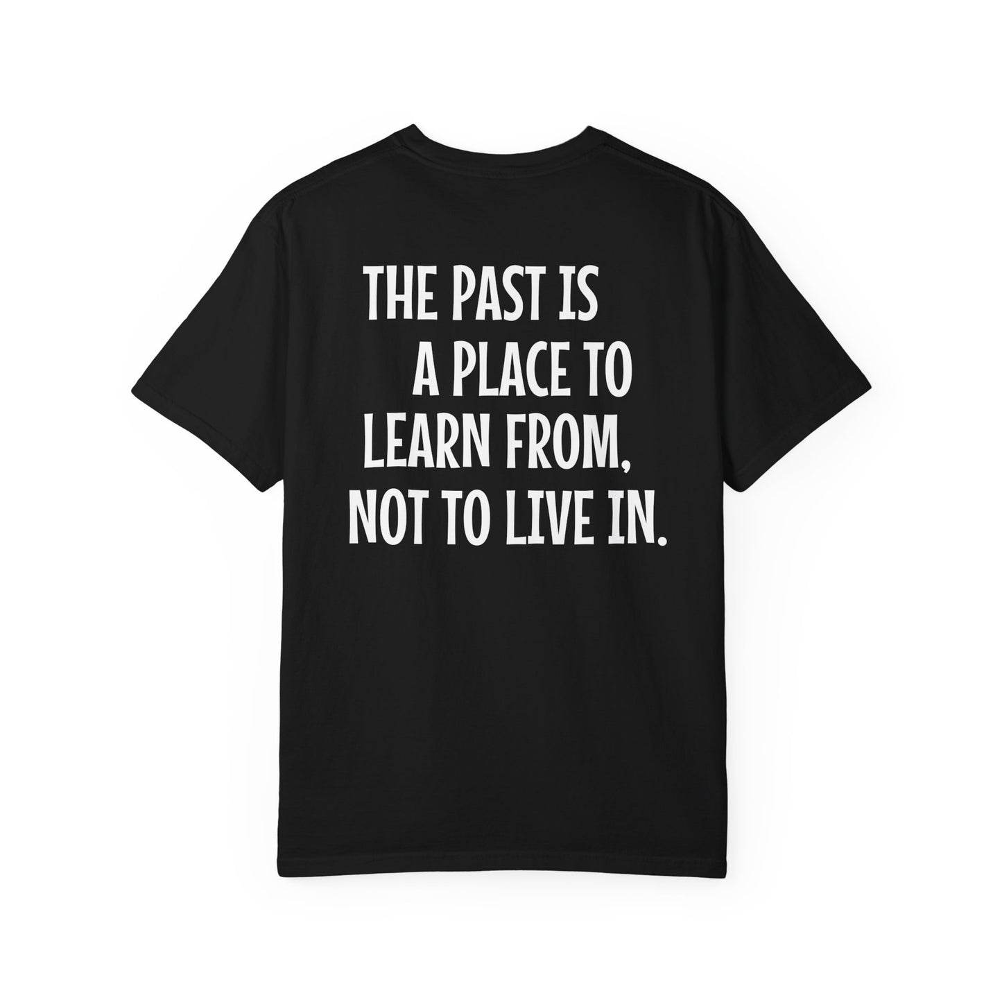 'The Past Is a Place to Learn From, Not to Live In.' Oversize Tee