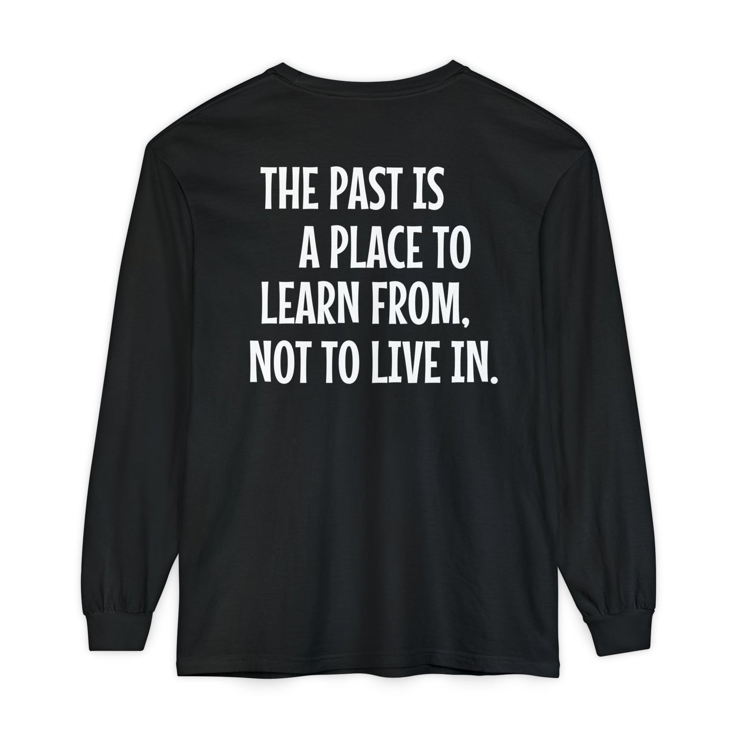'The Past Is a Place to Learn From, Not to Live In.' Inspirational Oversize Longsleeve