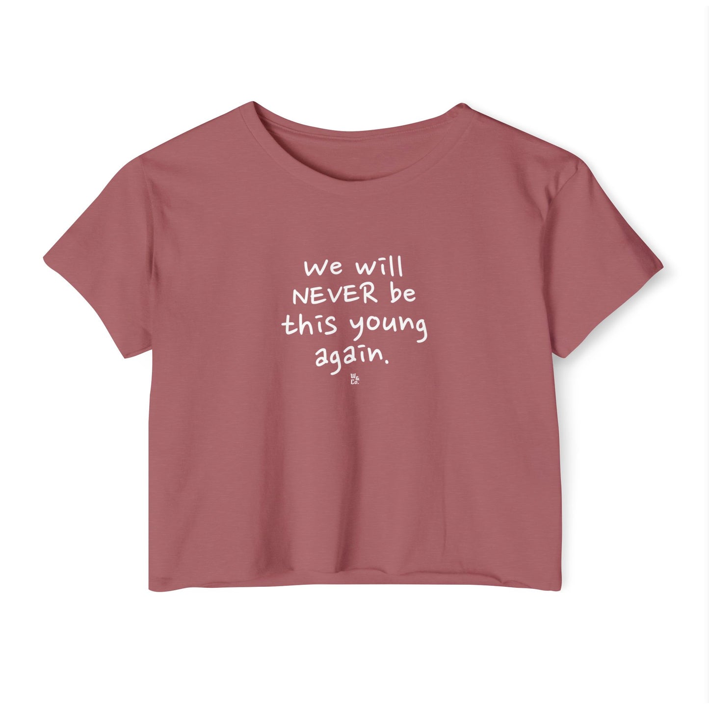 "We Will Never be This Young Again" Crop Top