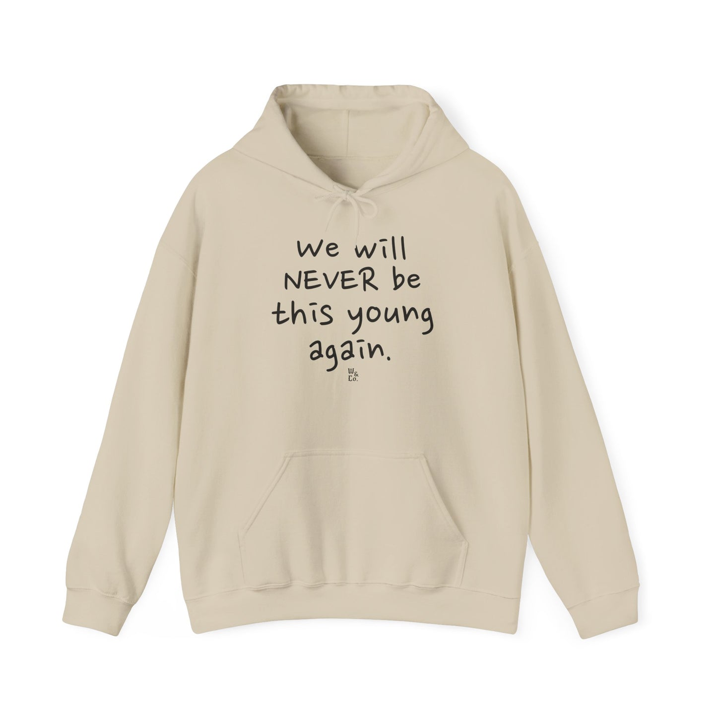 "We will never be this young again" Inspirational Hoodie