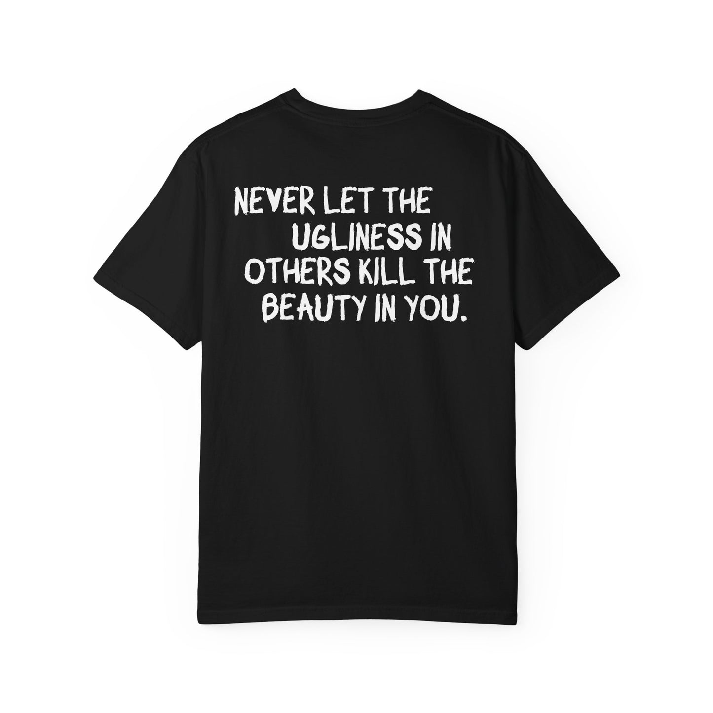 'Never Let the Ugliness in Others Kill the Beauty in You' Oversize Tee