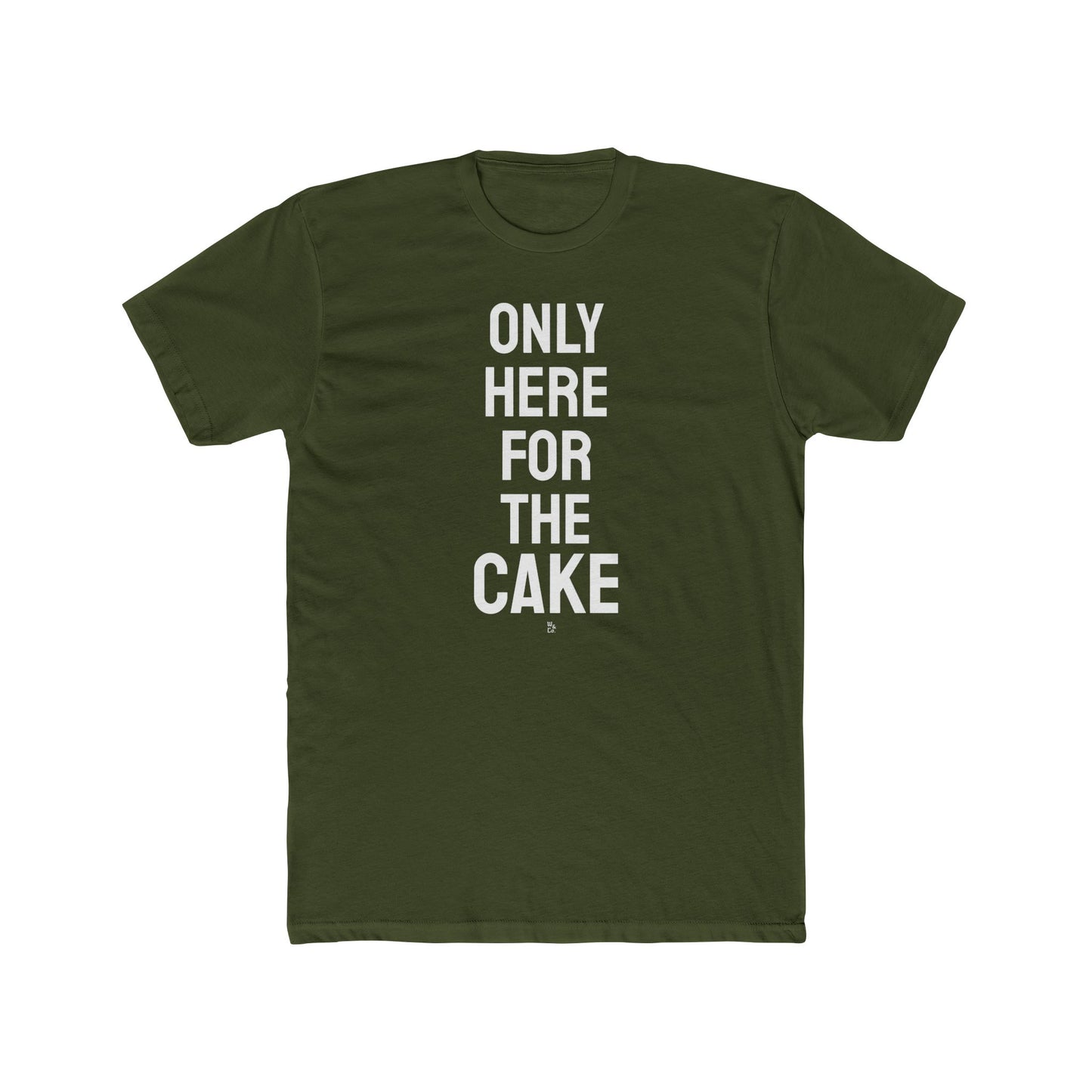 "Here for The Cake" Everday Tee