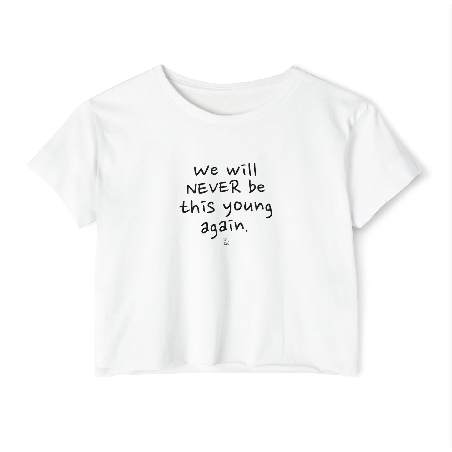 "We Will Never be This Young Again" Crop Top