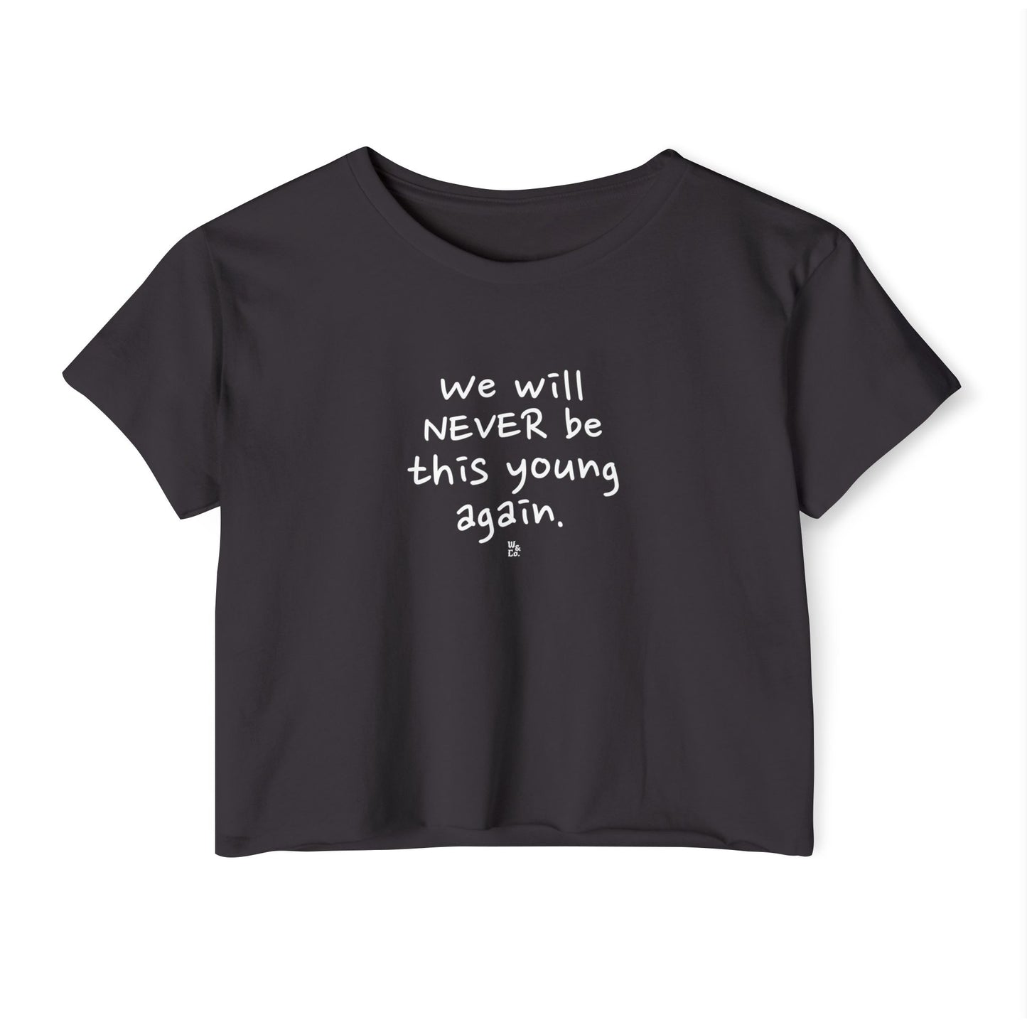 "We Will Never be This Young Again" Crop Top