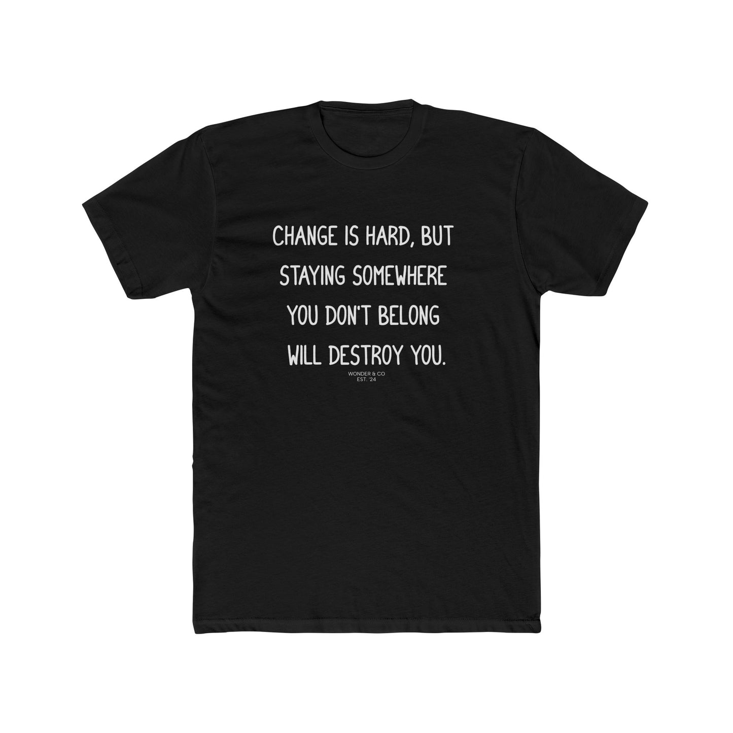 "Change is hard" Cotton Everyday Tee