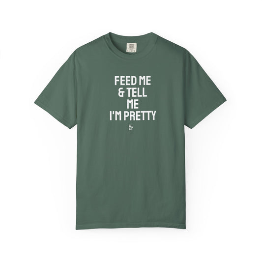 " Feed Me & Tell Me I'm Pretty " Graphic Cotton Tee