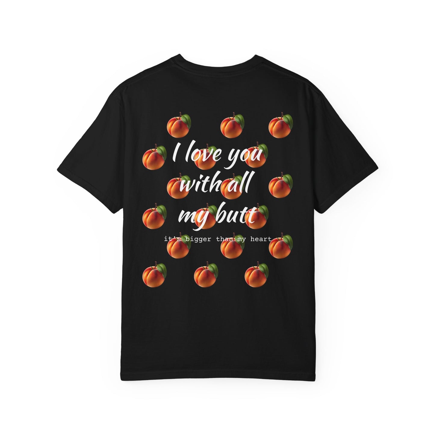 "Love you with all my peaches" Funny Cotton Tee
