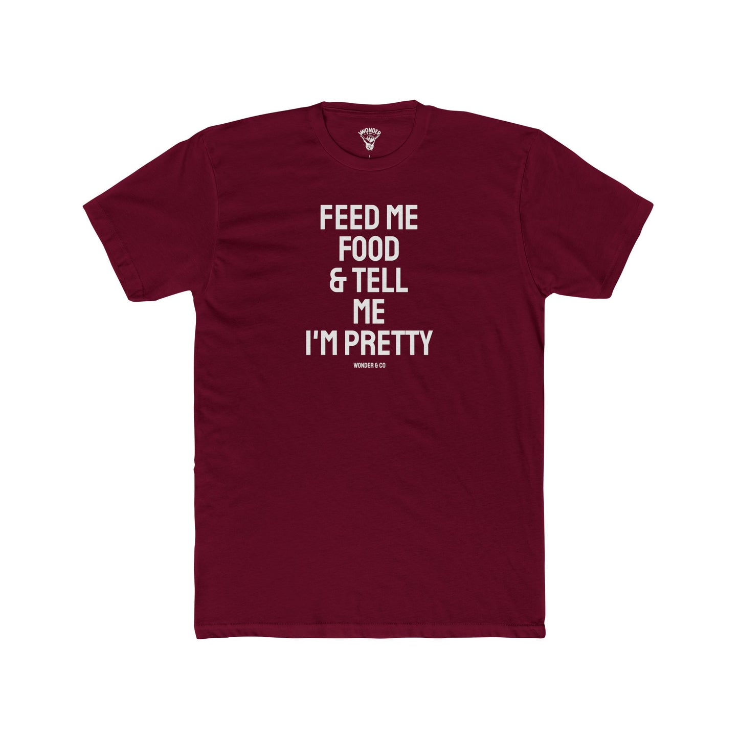 'Feed Me Tacos & Tell Me I'm Pretty' Everyday Tee