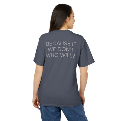 'Because If We Don’t, Who Will?' Oversize Tee