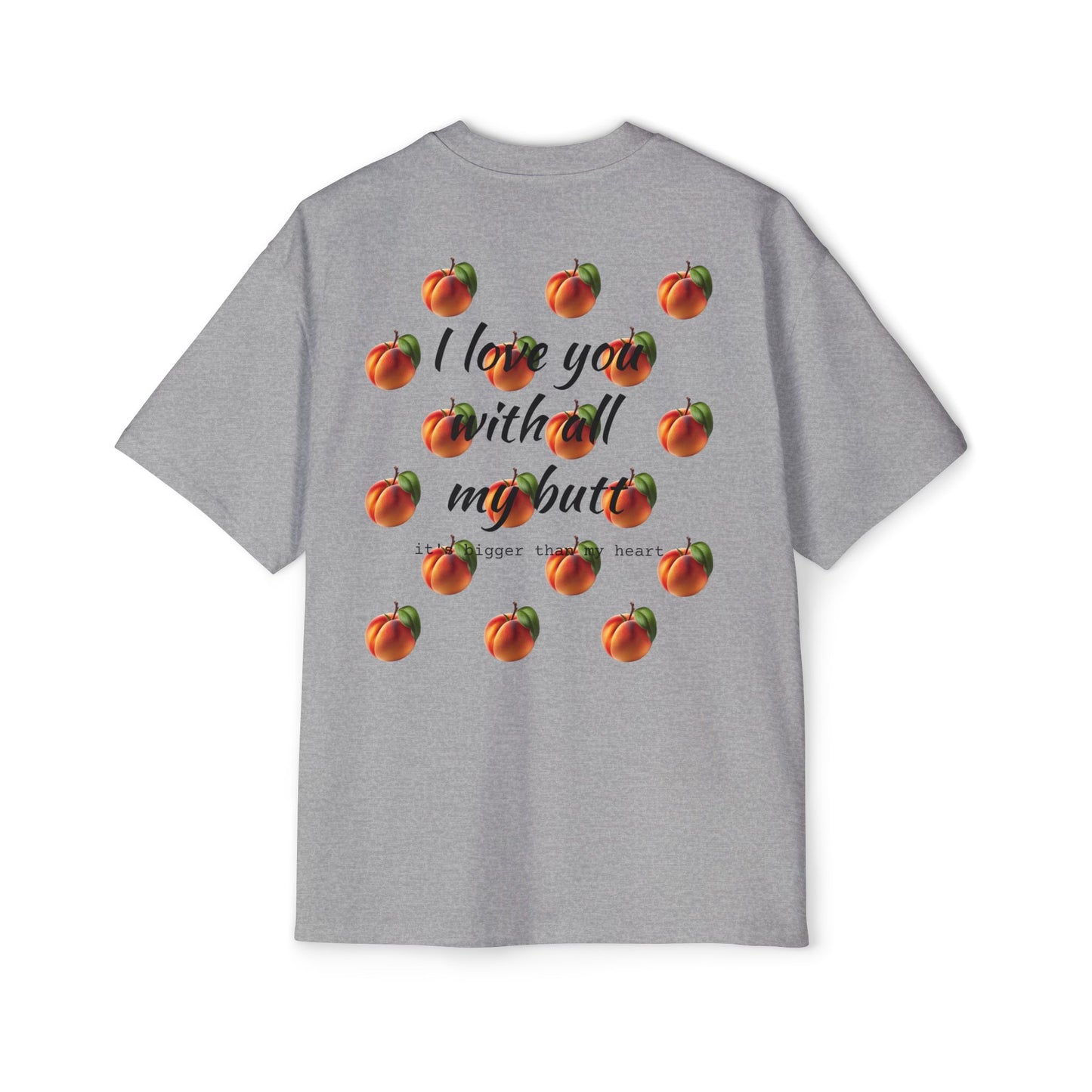 "Love you with all my peaches" Funny Cotton Oversize Tee