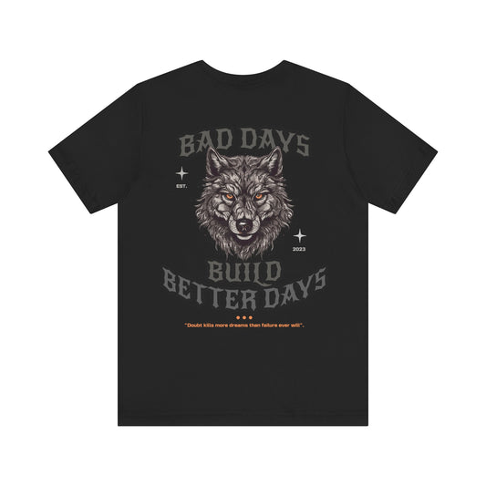 "Bad Days Build Better Days" Pump Cover Wolf Tee