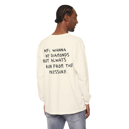"MFs wanna be Diamonds" Long Sleeve Shirt