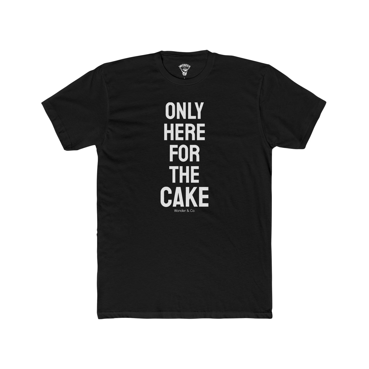 "Here for The Cake" Graphic Everday Tee