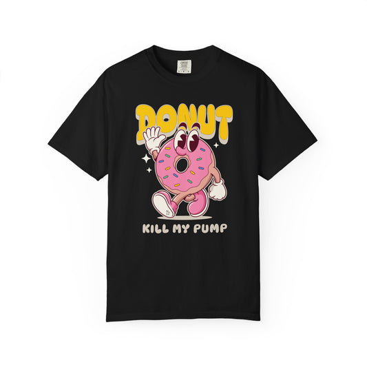 "Donut Kill my Pump" Funny Cotton Oversize Tee