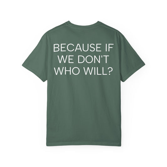 'Because If We Don’t, Who Will?' Inspirational Cotton Oversize Tee