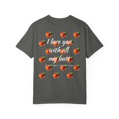 "Love you with all my peaches" Funny Cotton Tee