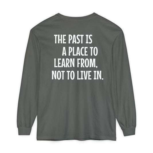 'The Past Is a Place to Learn From, Not to Live In.' Inspirational Oversize Longsleeve