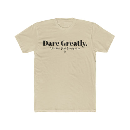 "Dare Greatly" Cotton Everyday Tee