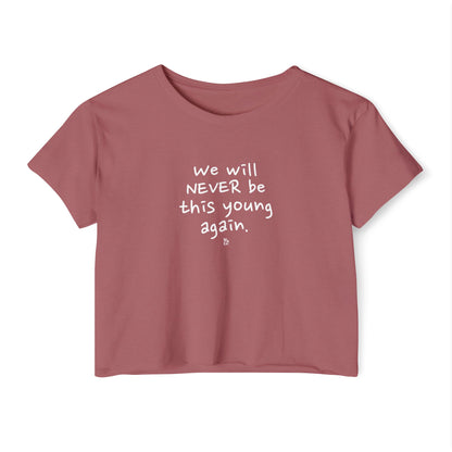 "We Will Never be This Young Again" Crop Top