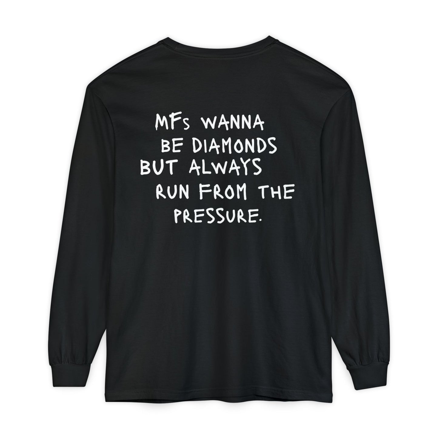 "MFs wanna be Diamonds" Long Sleeve Shirt