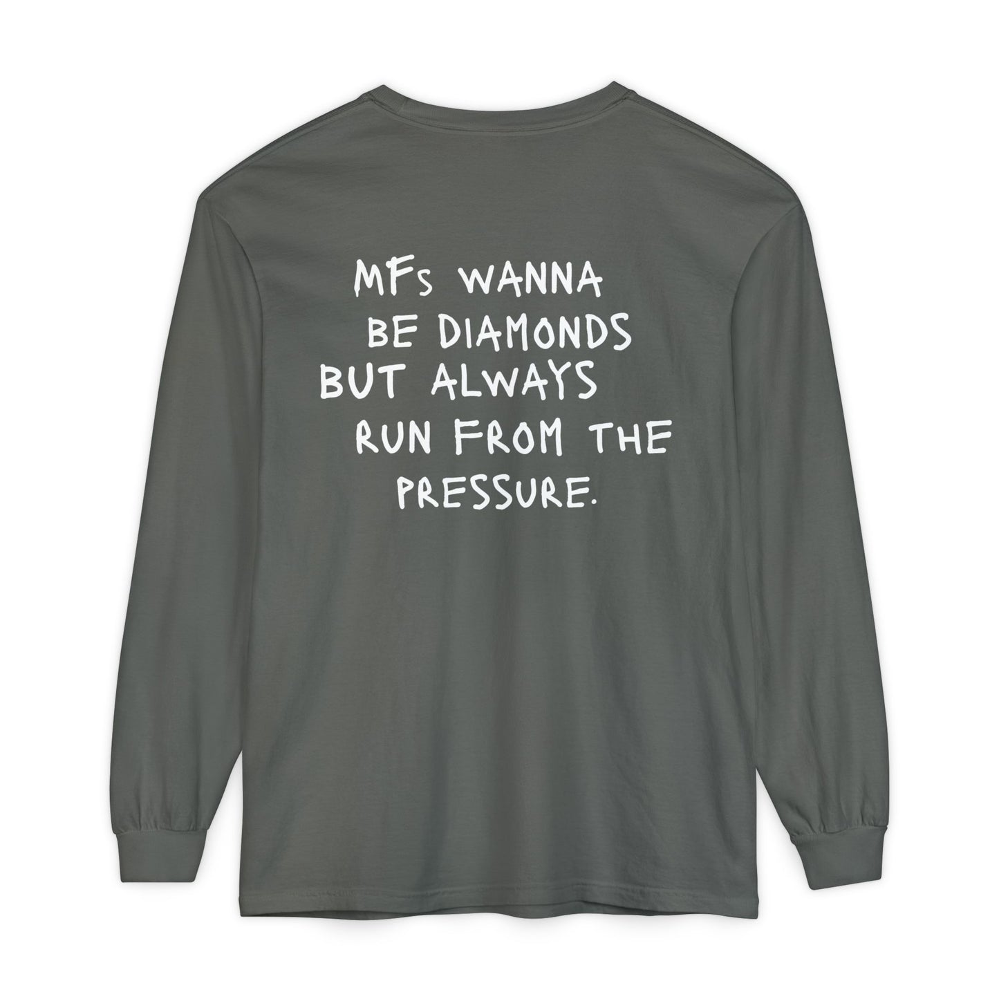"MFs wanna be Diamonds" Long Sleeve Shirt