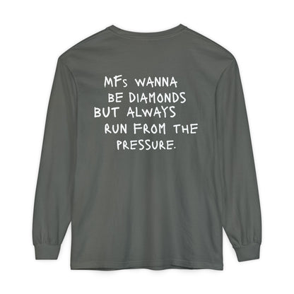 "MFs wanna be Diamonds" Long Sleeve Shirt