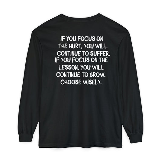 'If You Focus on the Hurt…' Inspirational Oversize Longsleeve