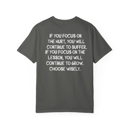 “If You Focus on the Hurt…” Inspirational Oversize Tee