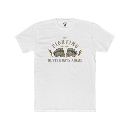 "Keep Fighting Better Day Ahead" Unisex Cotton Crew Tee