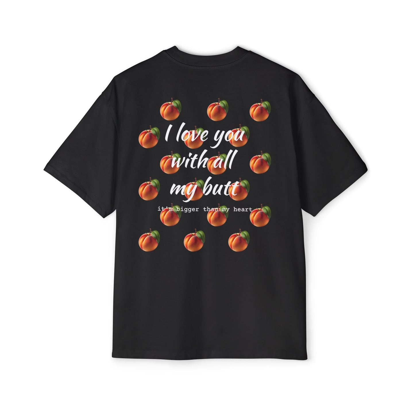 "Love you with all my peaches" Funny Cotton Oversize Tee
