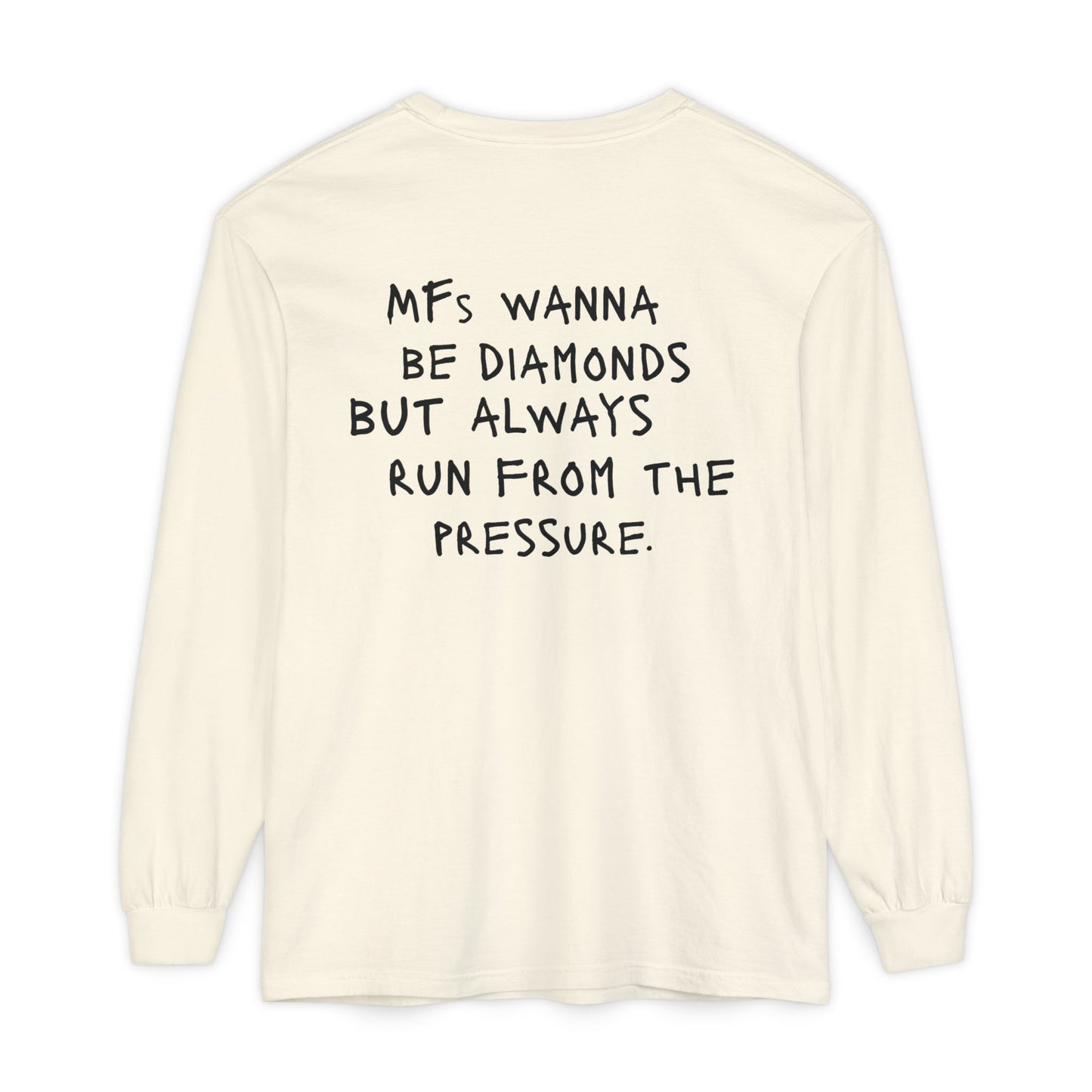 "MFs wanna be Diamonds" Long Sleeve Shirt