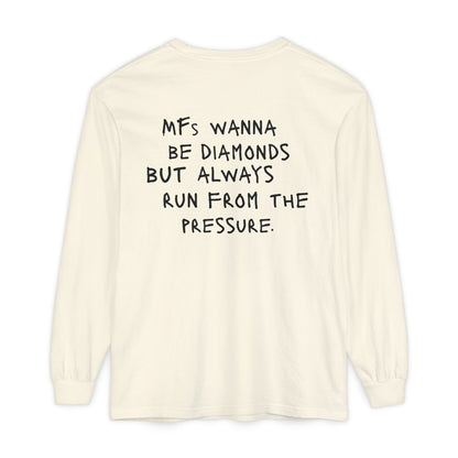 "MFs wanna be Diamonds" Long Sleeve Shirt