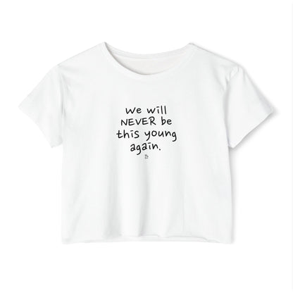 "We Will Never be This Young Again" Crop Top