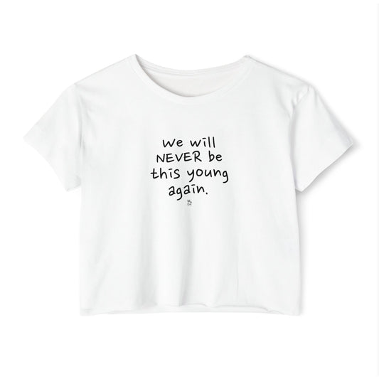 "We Will Never be This Young Again" Crop Top