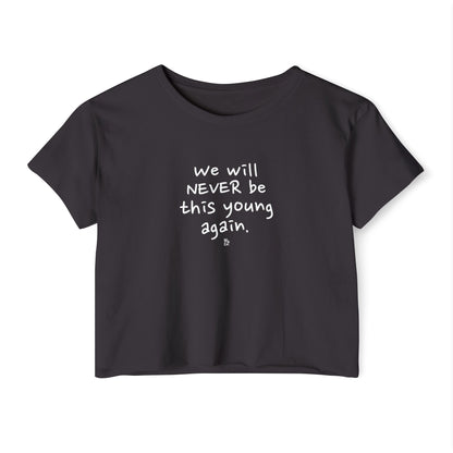 "We Will Never be This Young Again" Crop Top