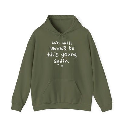 "We will never be this young again" Hoodie