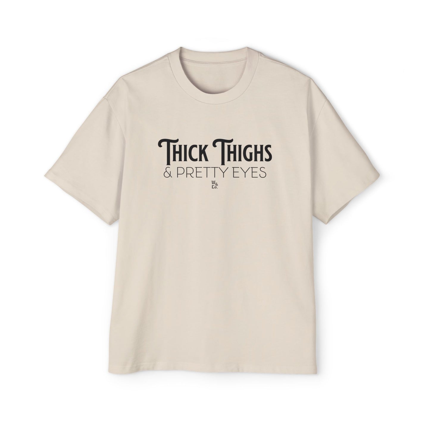 " Thick Thighs Pretty Eyes " Funny Cotton Oversize Tee