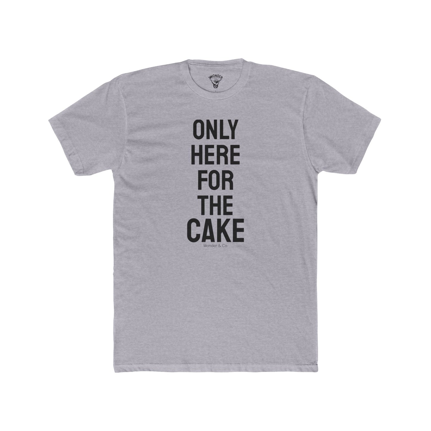 "Here for The Cake" Graphic Everday Tee