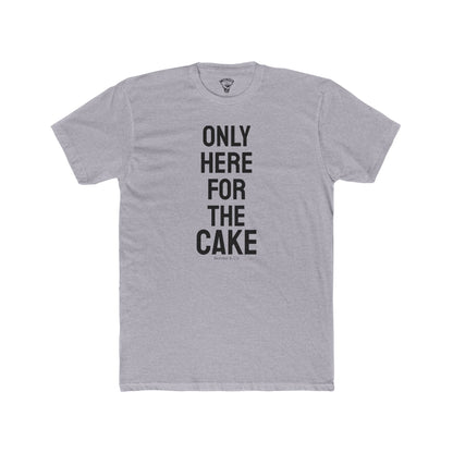 "Here for The Cake" Graphic Everday Tee