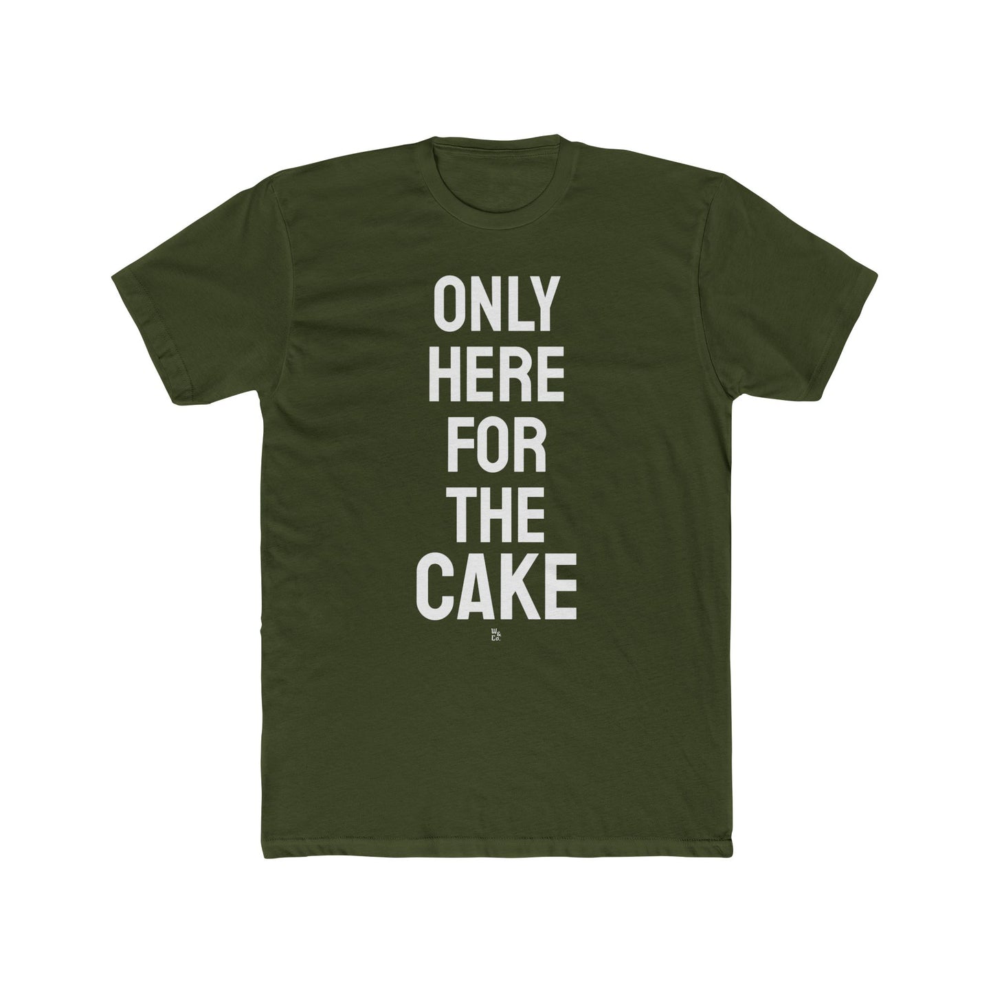 "Here for The Cake" Cotton Everday Tee