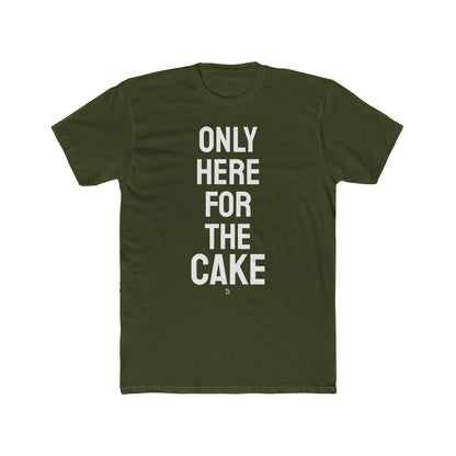 "Here for The Cake" Cotton Everday Tee